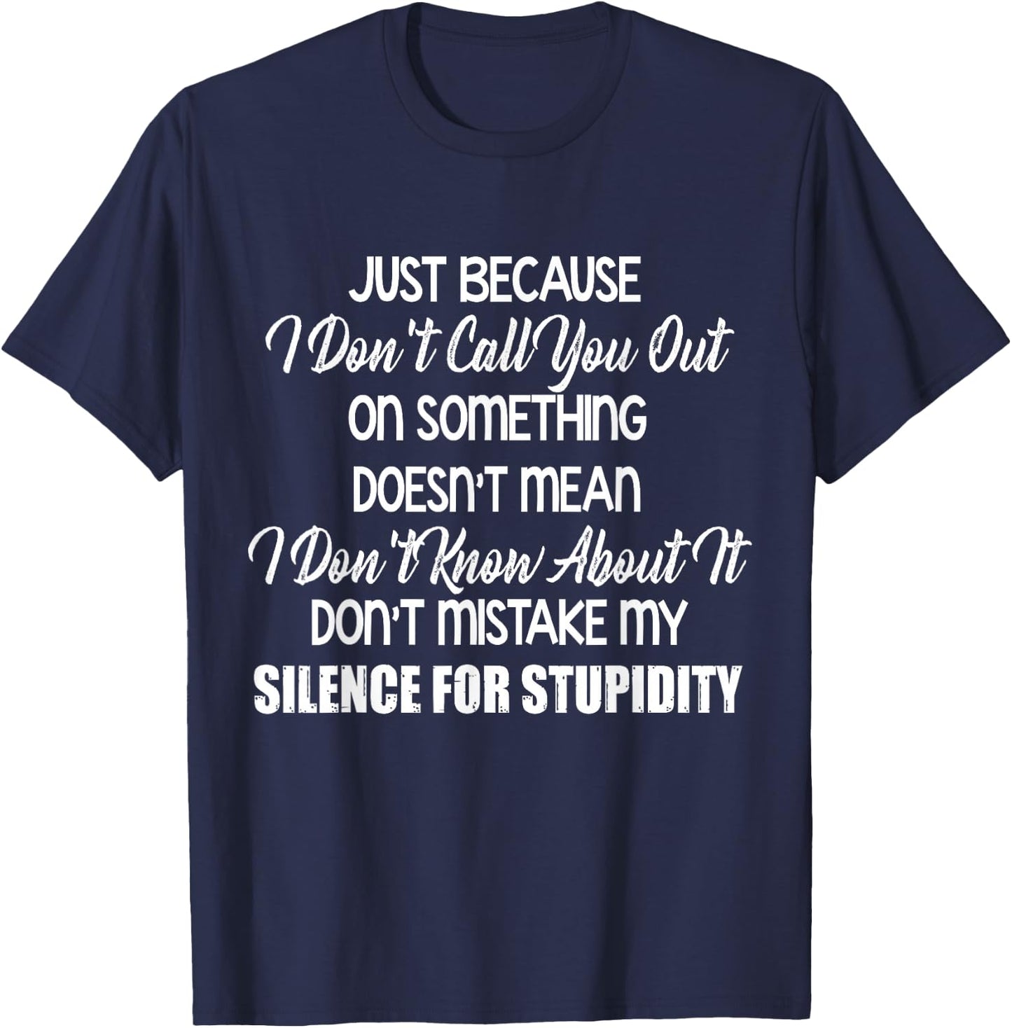 Just Because I Don’t Call You Out On Something Doesn’t Mean T-Shirt - T-Shirt | Navy