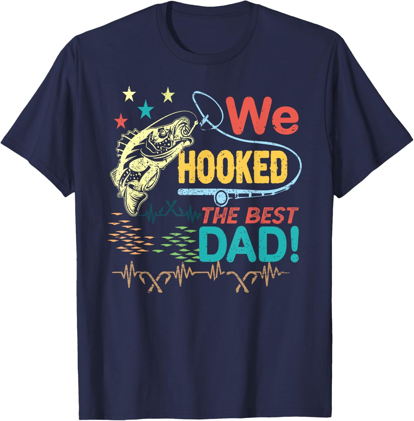 We Hooked The best Dad fishing lover fisher daddy father day T-Shirt - T-Shirt | Navy