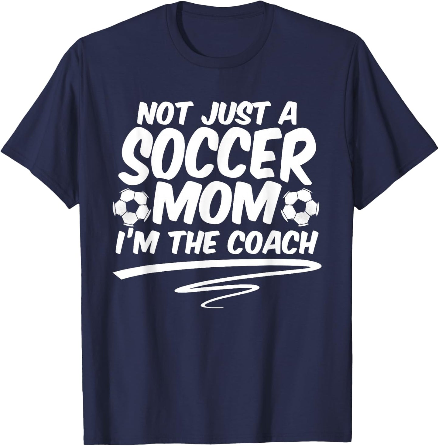 Not Just A Soccer Mom I'm A Coach Team Player Mother's Day T-Shirt - T-Shirt | Navy
