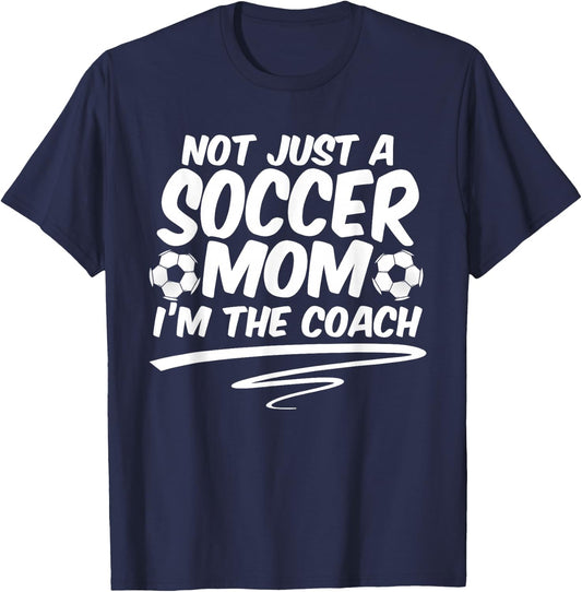 Not Just A Soccer Mom I'm A Coach Team Player Mother's Day T-Shirt - T-Shirt | Navy