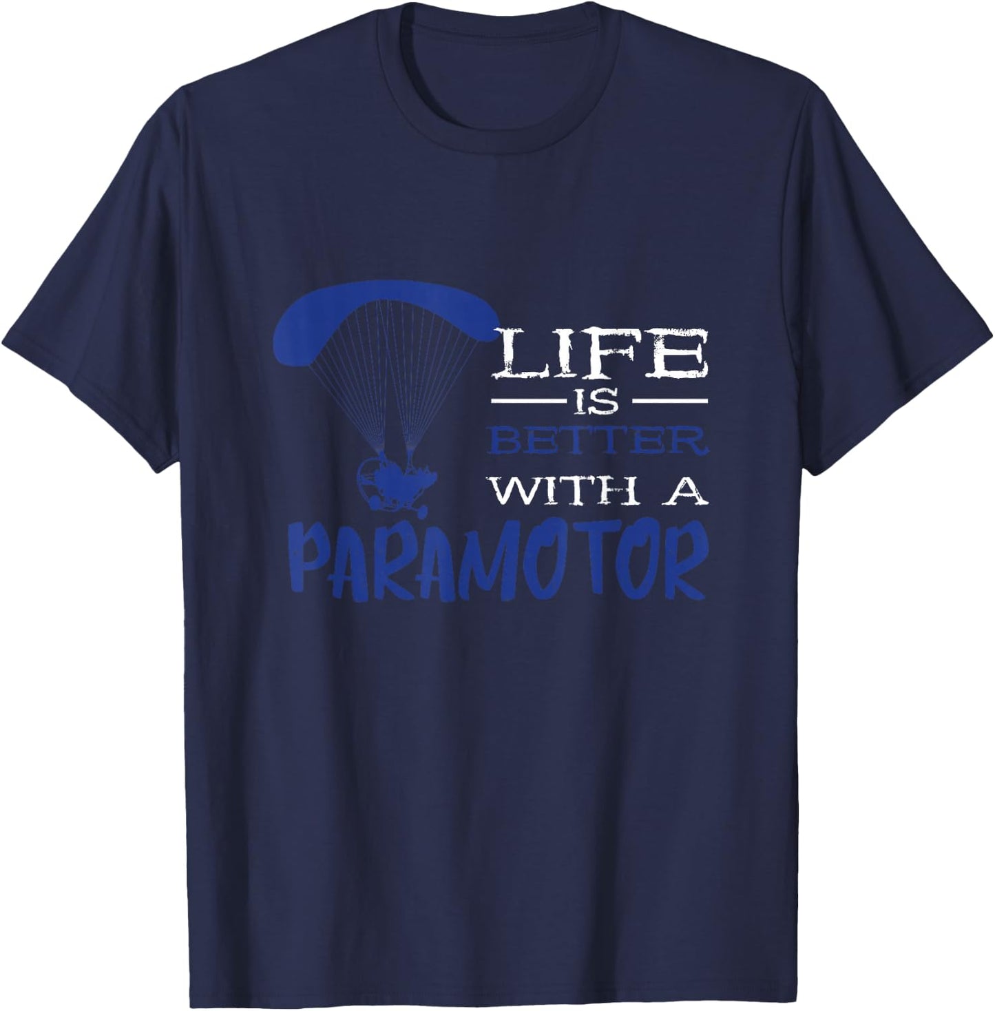Paramotor Life Paragliding Paramotor Pilot Paramotoring T-Shirt - T-Shirt | Navy