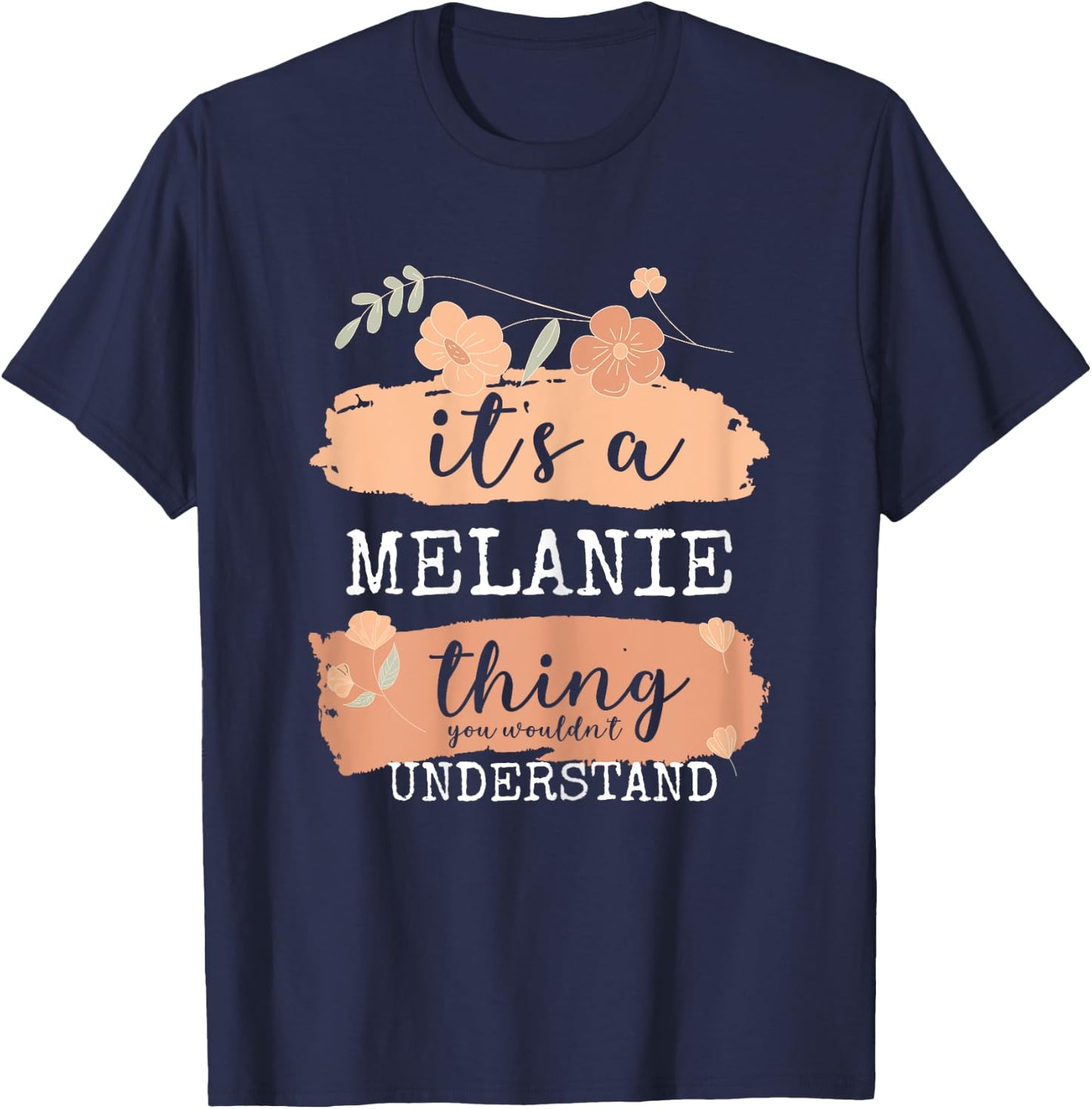 Melanie Birthday Name - It's a Melanie Thing T-Shirt - T-Shirt | Navy