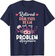 Retired Dialysis Tech Not My Problem Anymore - Retirement T-Shirt - T-Shirt | Navy