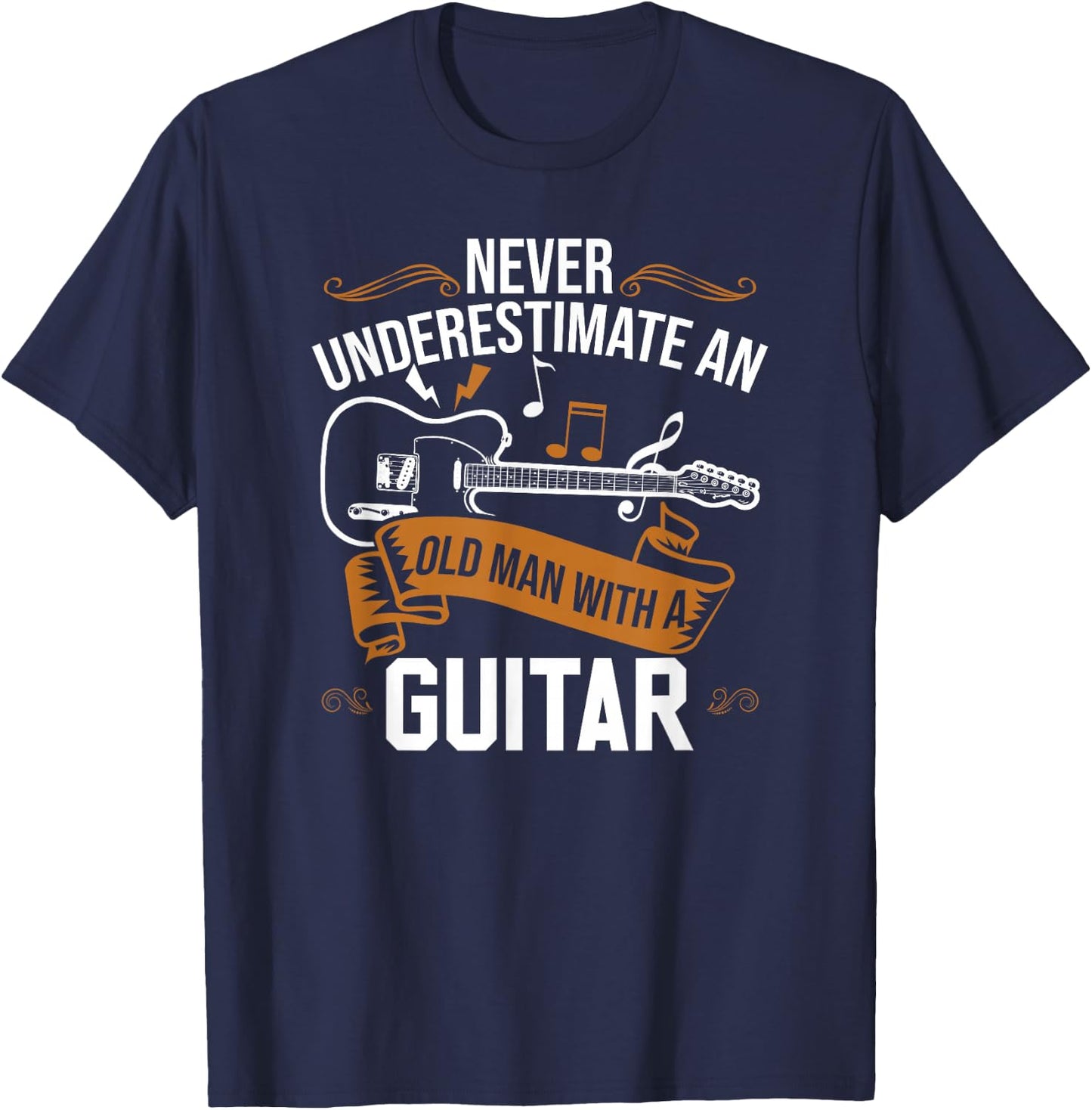Guitar Player | Never Underestimate An Old Man With A Guitar T-Shirt - T-Shirt | Navy