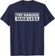 Try Harder Suck Less Motivation For The Gym T-Shirt - T-Shirt | Navy
