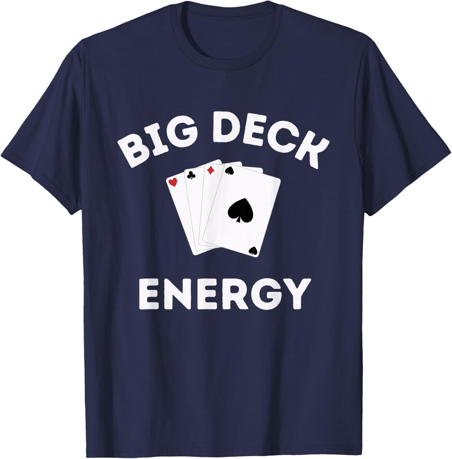 Funny Poker Shirt - Las Vegas Shirt Big Deck Energy T-Shirt - T-Shirt | Navy