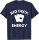 Funny Poker Shirt - Las Vegas Shirt Big Deck Energy T-Shirt - T-Shirt | Navy