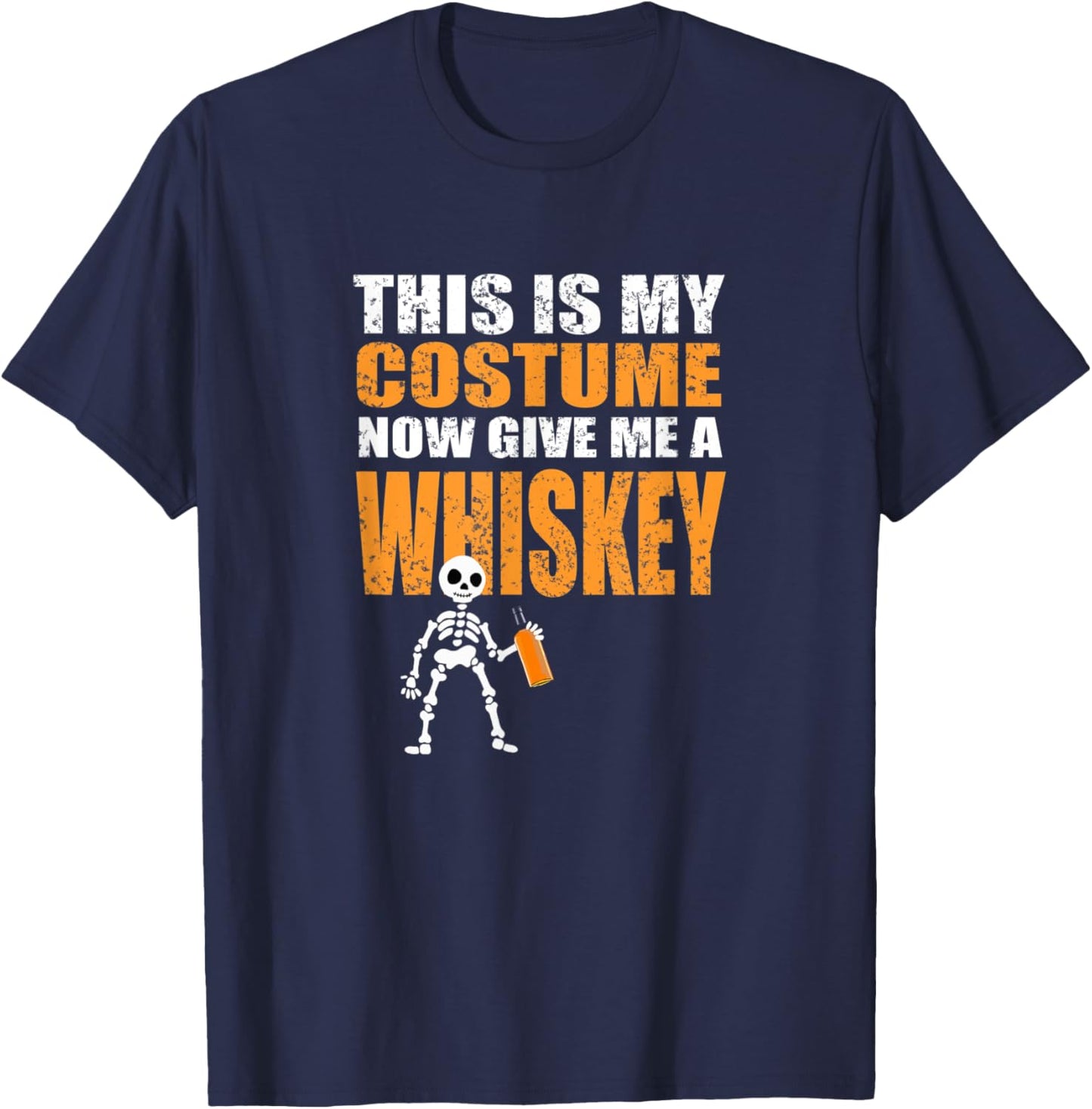 This Is My Costume Now Give Me A Whiskey T-Shirt - T-Shirt | Navy
