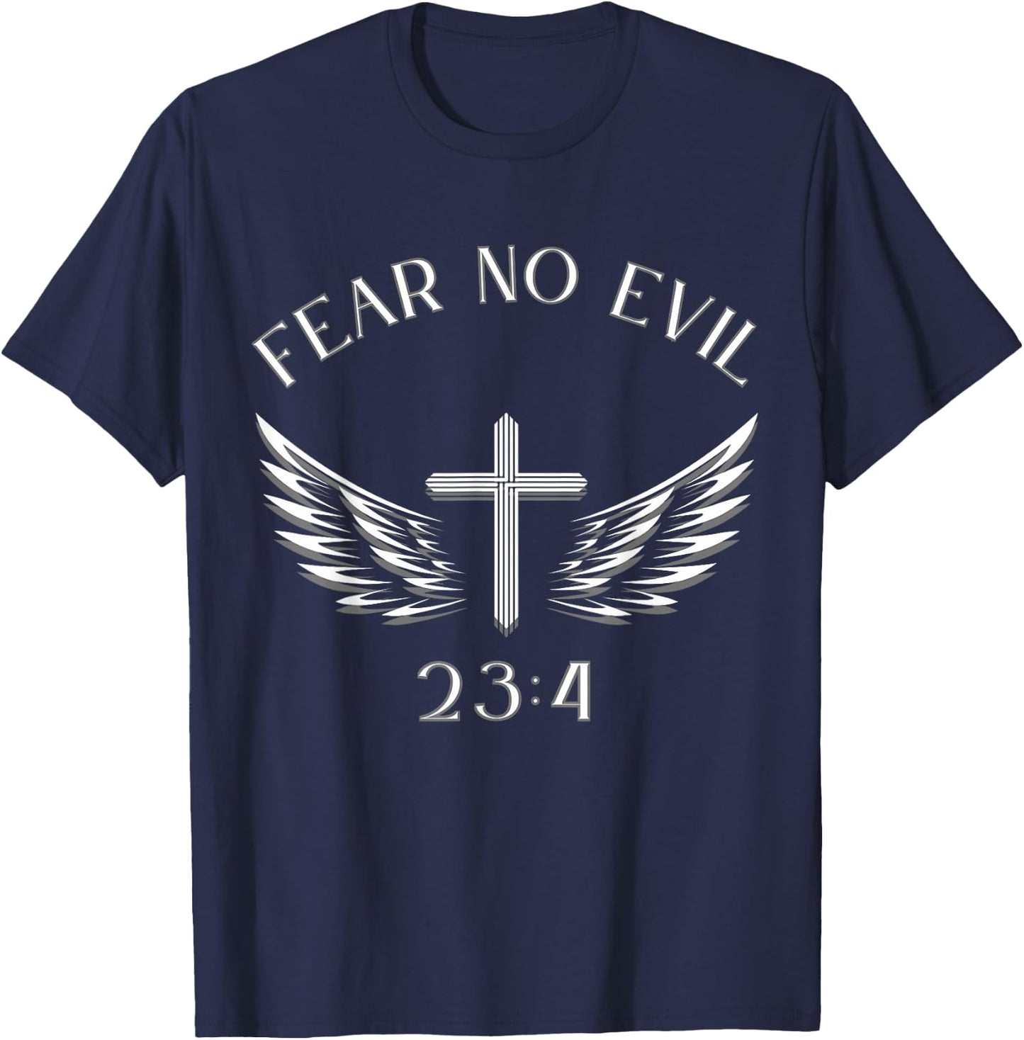 Fear No Evil Psalm 23:4 Bible Verse I Will Fear No Evil God T-Shirt - T-Shirt | Navy