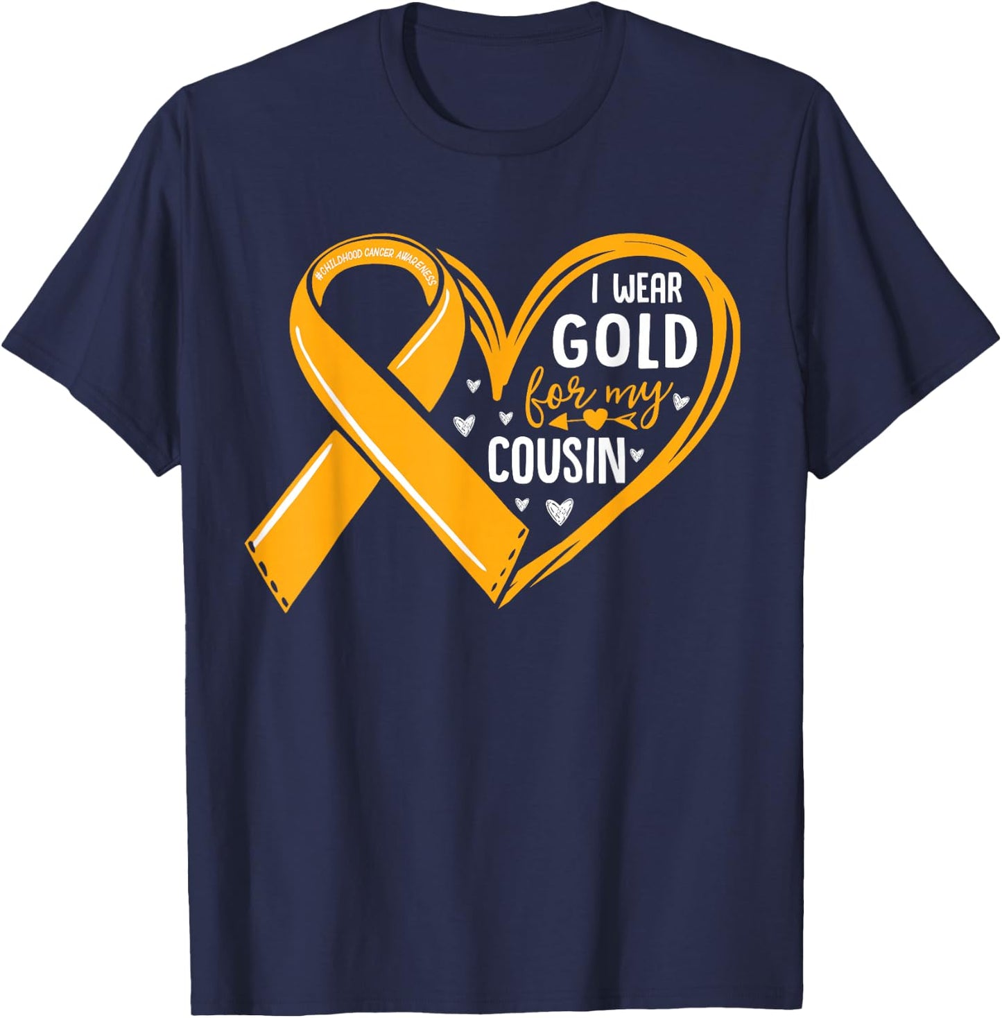 I Wear Gold For My Cousin Childhood Cancer Awareness Ribbon T-Shirt - T-Shirt | Navy