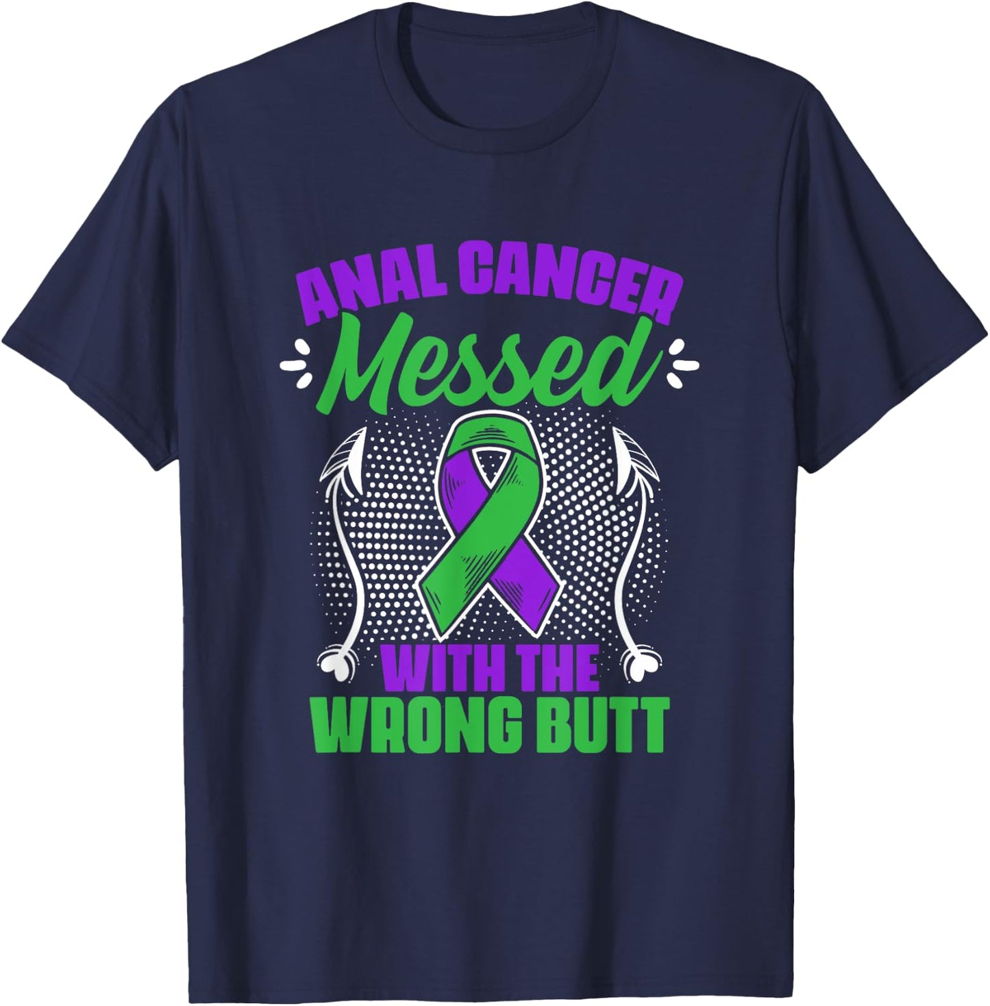 Anal Cancer Messed Wrong But Support Anal Cancer Survivor T-Shirt - T-Shirt | Navy