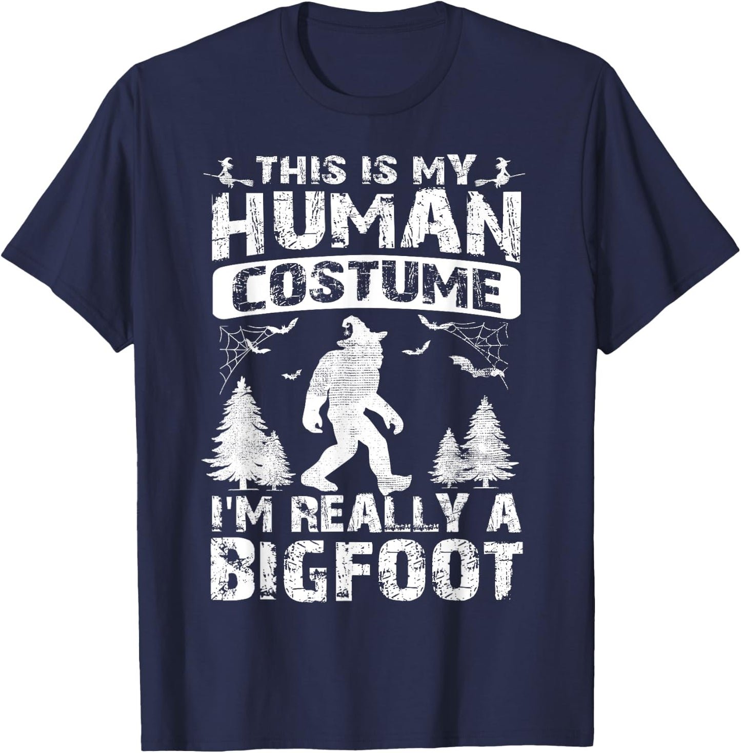This Is My Human Costume I'm Really A Bigfoot Halloween T-Shirt - T-Shirt | Navy