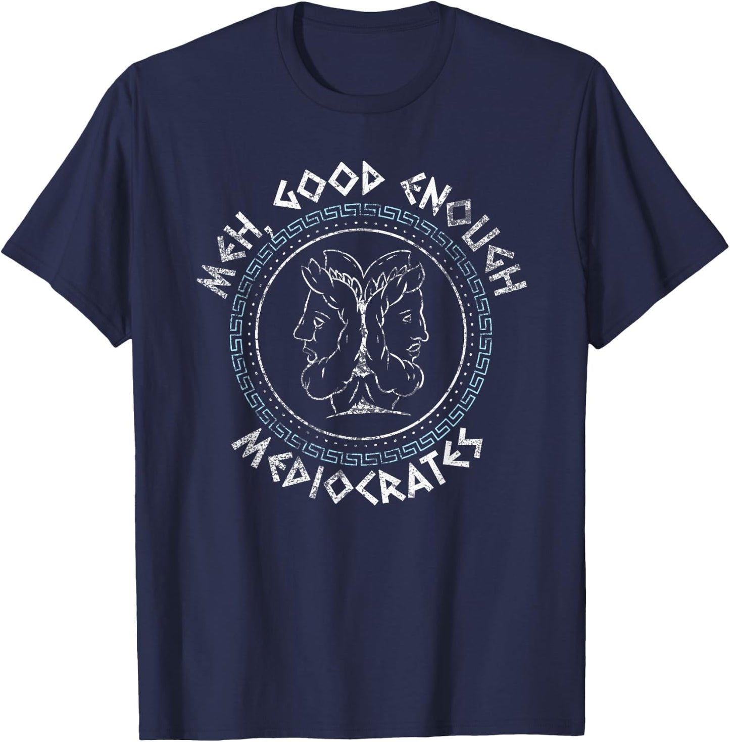 Meh Good Enough Mediocrates - Funny Greek T-Shirt - T-Shirt | Navy