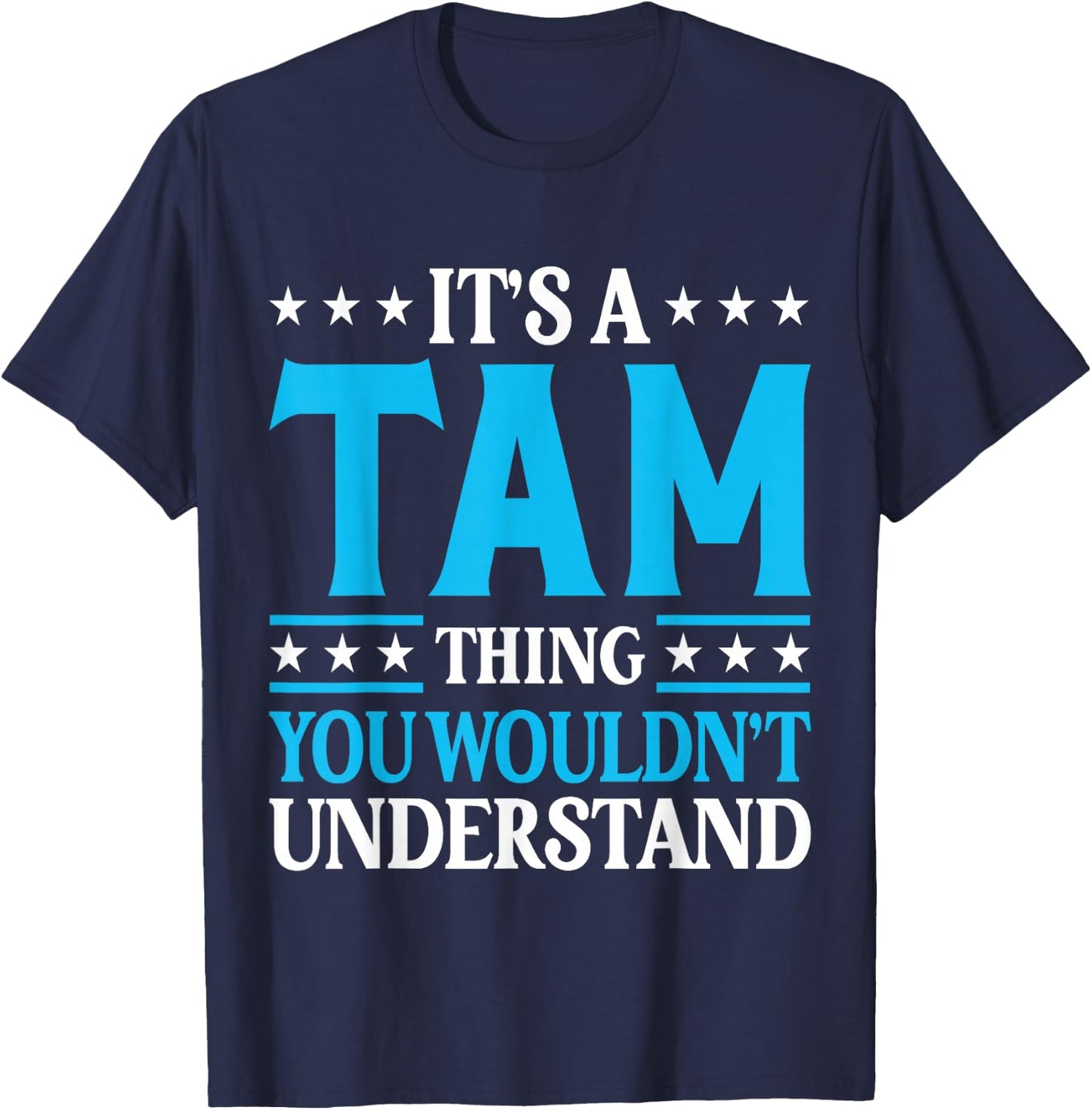 It's A Tam Thing Surname Funny Team Family Last Name Tam T-Shirt - T-Shirt | Navy