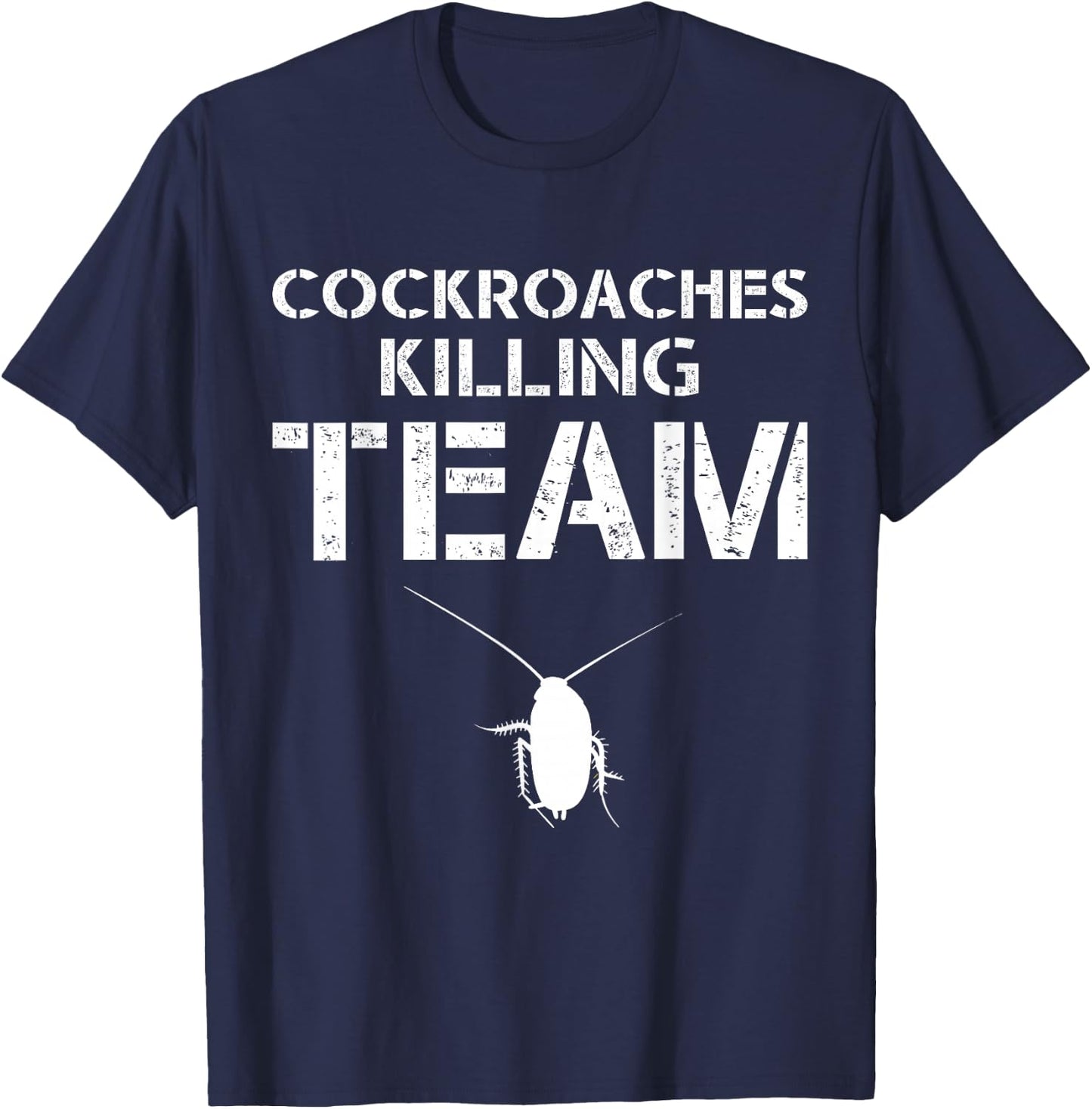 Cockroaches Killing Team Exterminator Pest Control T-Shirt - T-Shirt | Navy