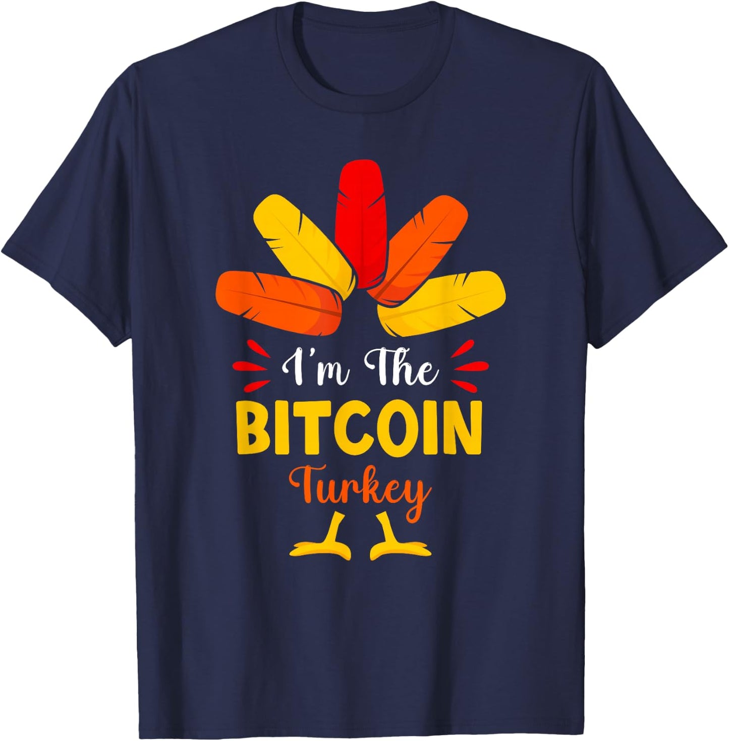 I'm The Bitcoin Turkey Funny Bitcoin Thanksgiving Matching T-Shirt - T-Shirt | Navy