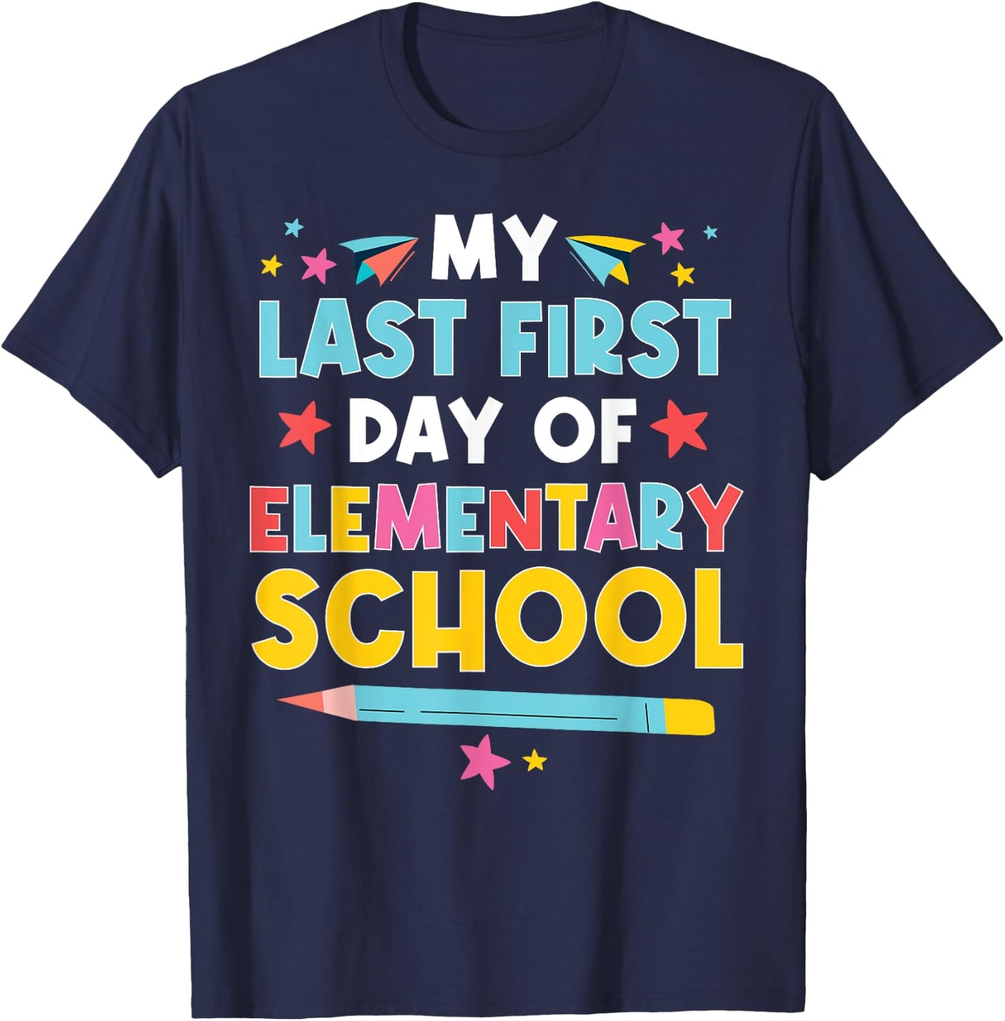 My Last First Day Of Elementary School Funny Primary School T-Shirt - T-Shirt | Navy