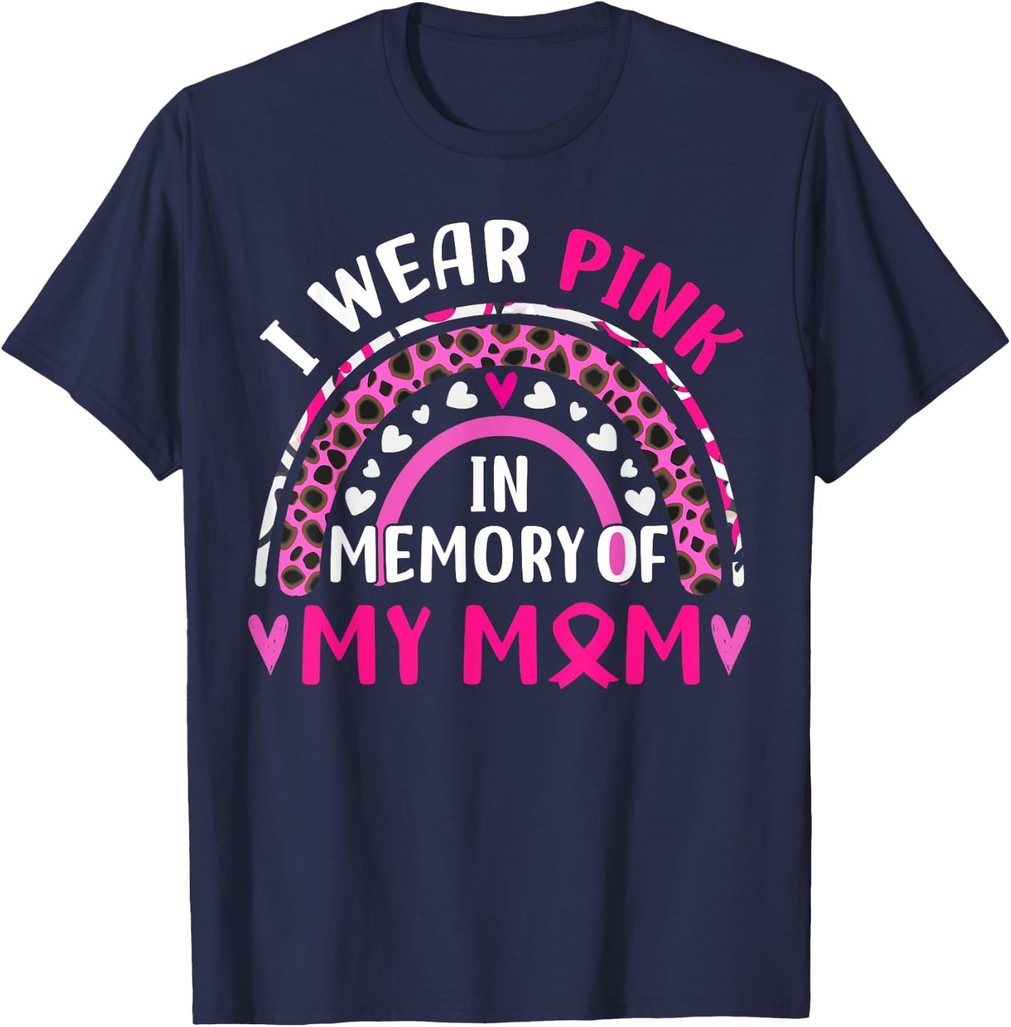 I Wear Pink In Memory Of My Mom Breast cancer Awareness T-Shirt - T-Shirt | Navy