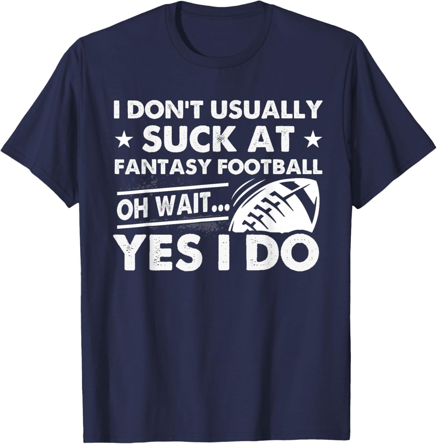 Usually Suck At Fantasy Football Funny Loser Last Place T-Shirt - T-Shirt | Navy