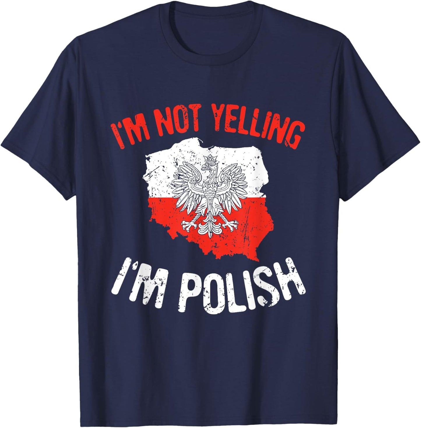 I'm Not Yelling I'm Polish Polska Polish Flag Eagle Poland T-Shirt - T-Shirt | Navy