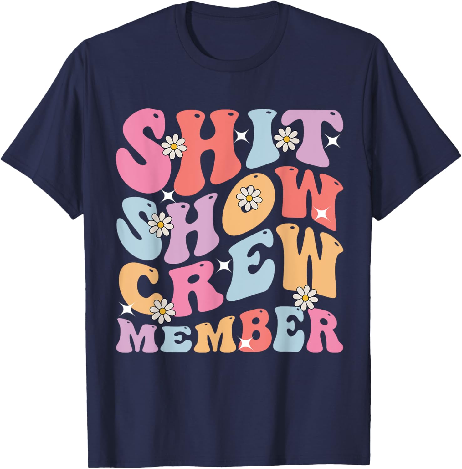Funny Shit Show Crew Member Men Women Shitshow Team Member T-Shirt - T-Shirt | Navy
