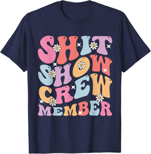 Funny Shit Show Crew Member Men Women Shitshow Team Member T-Shirt - T-Shirt | Navy