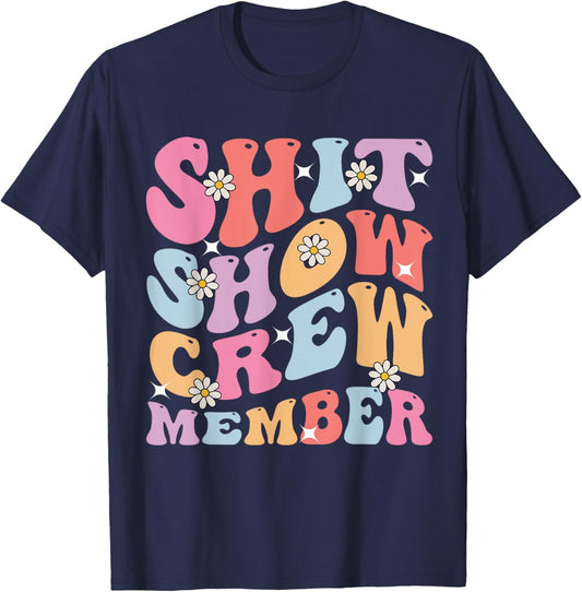Funny Shit Show Crew Member Men Women Shitshow Team Member T-Shirt - T-Shirt | Navy