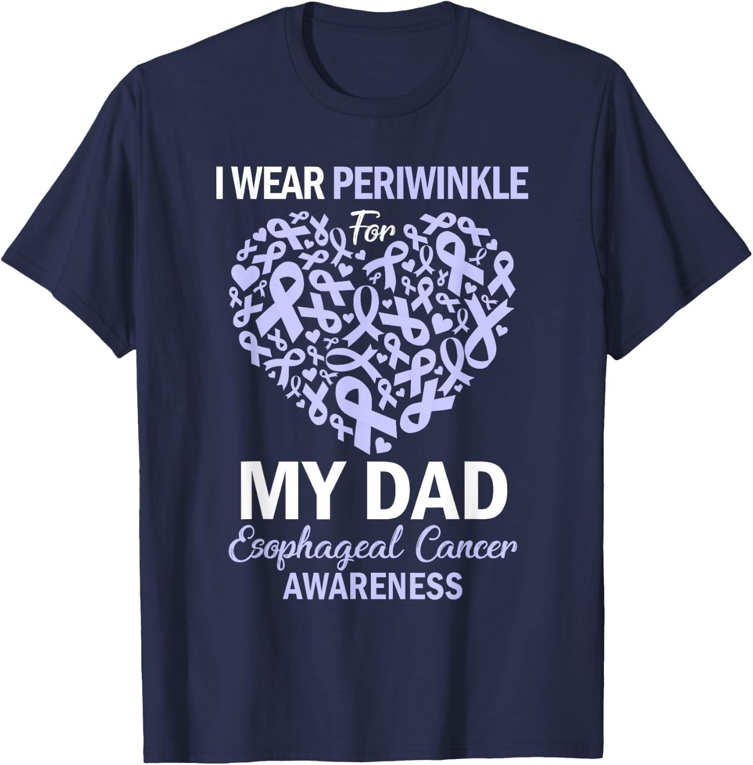I Wear Periwinkle For My Dad Esophageal Cancer Awareness T-Shirt - T-Shirt | Navy