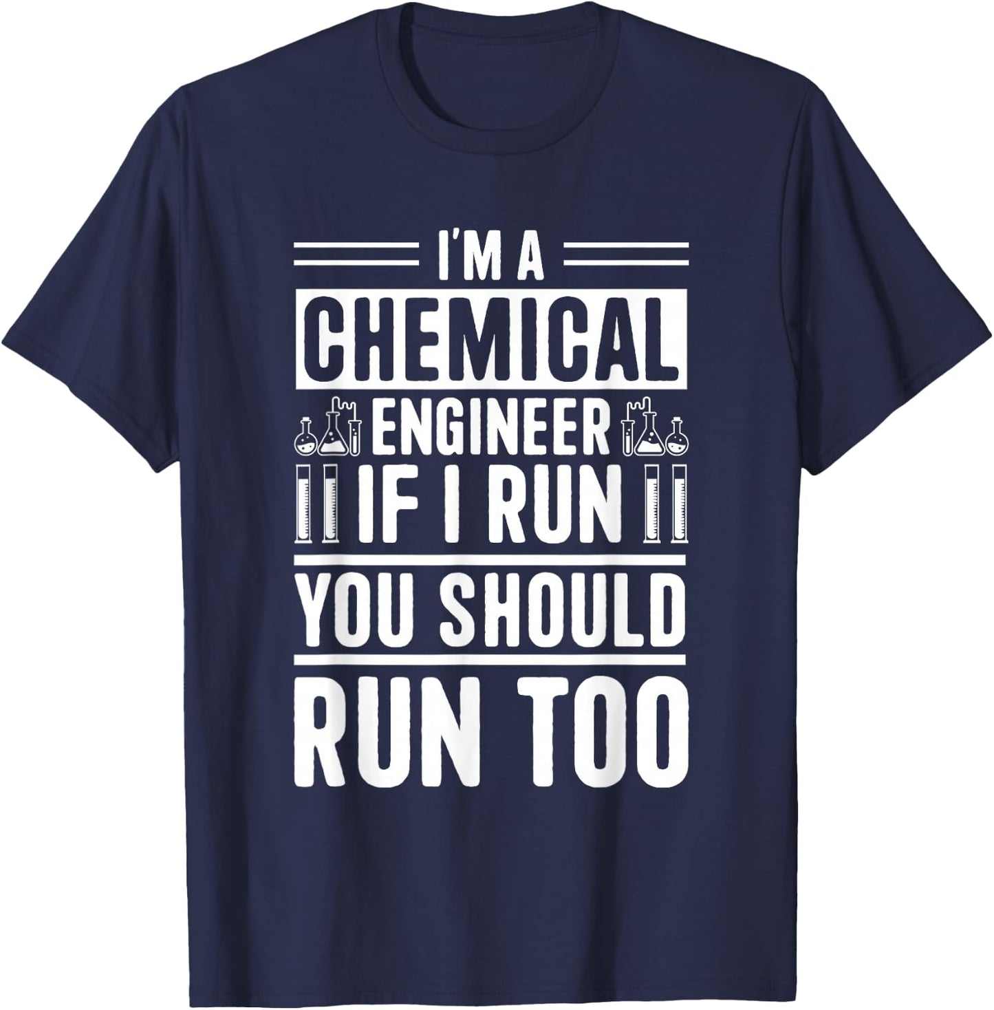 I'm A Chemical Engineer If I Run You Should Run Too T-Shirt - T-Shirt | Navy