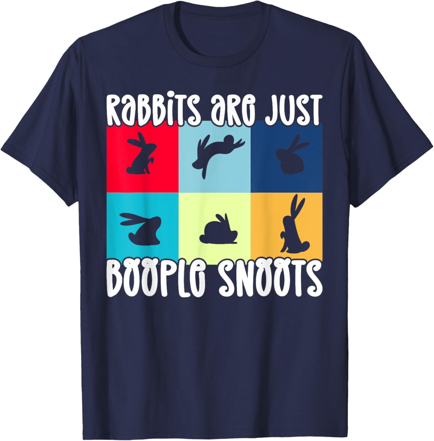Rabbits Are Just Boople Snoots Funny Rabbit Bunny T-Shirt - T-Shirt | Navy
