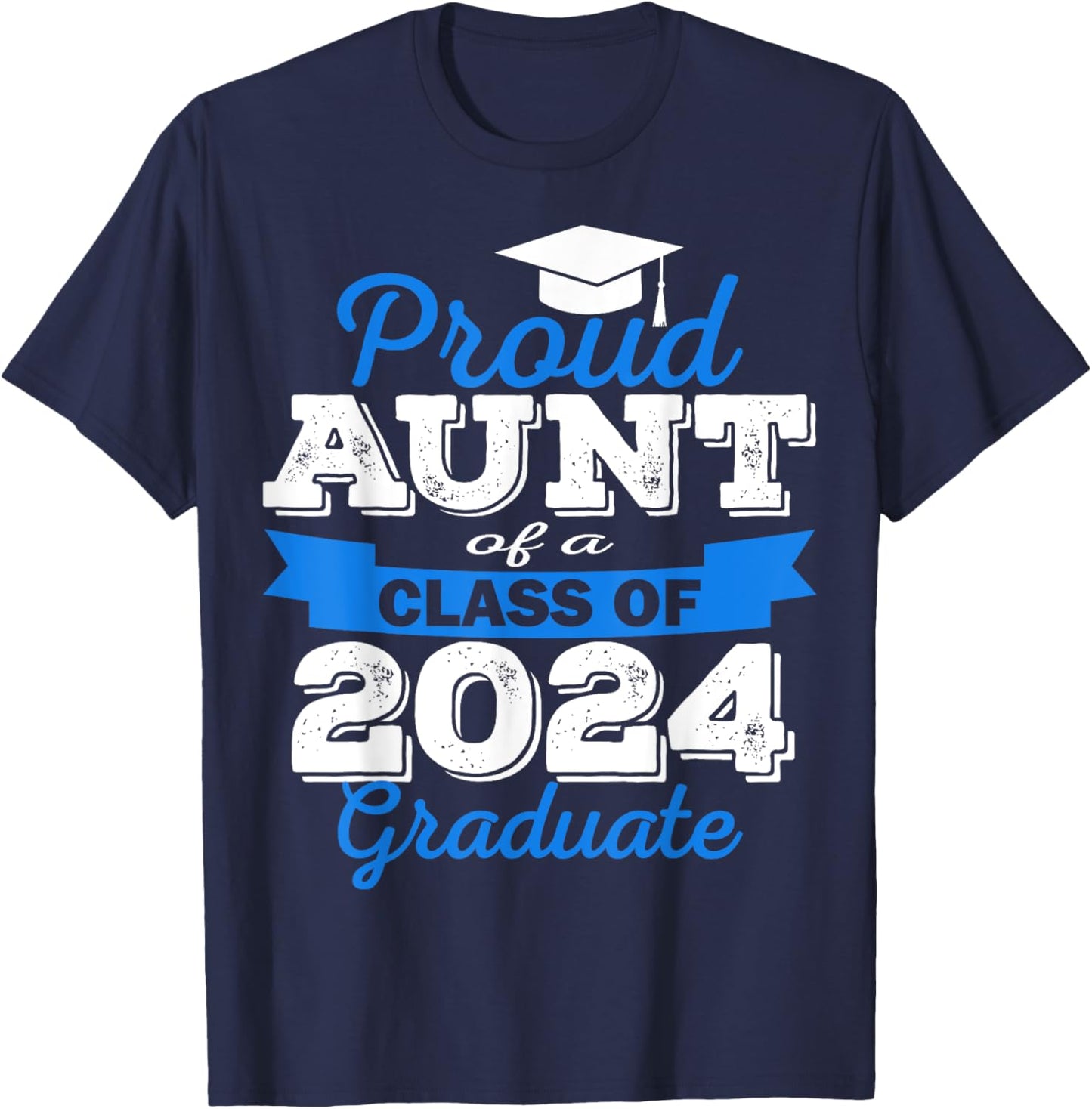 Super Proud Aunt of 2024 Graduate Awesome Family College T-Shirt - T-Shirt | Navy