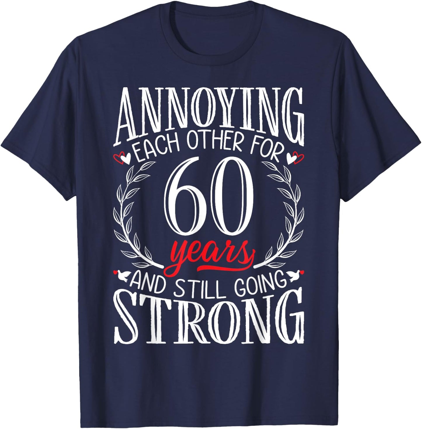 Annoying Each Other for 60 Years - 60th Wedding Anniversary T-Shirt - T-Shirt | Navy