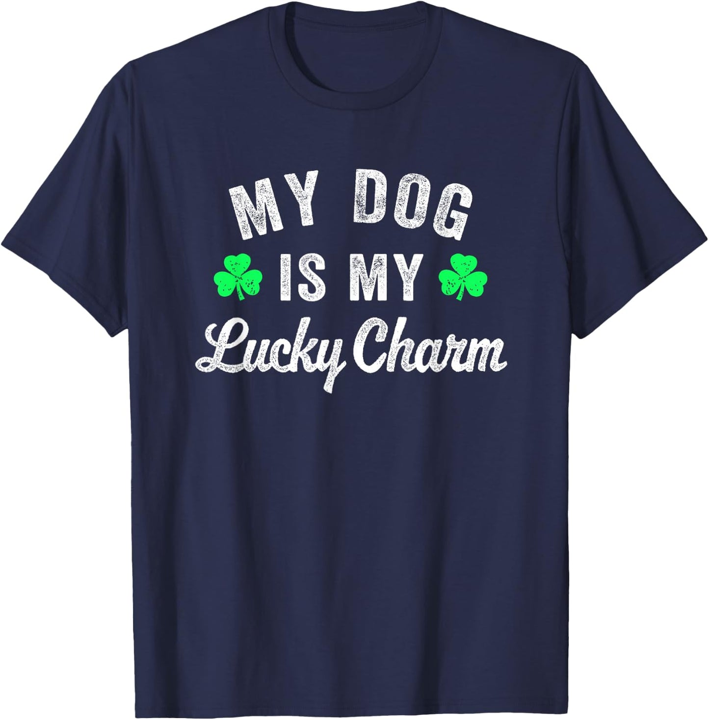 Funny My Dog is My Lucky Charm Dog Lover St Patricks Day Men Women Girls Kids T-Shirt - T-Shirt | Navy