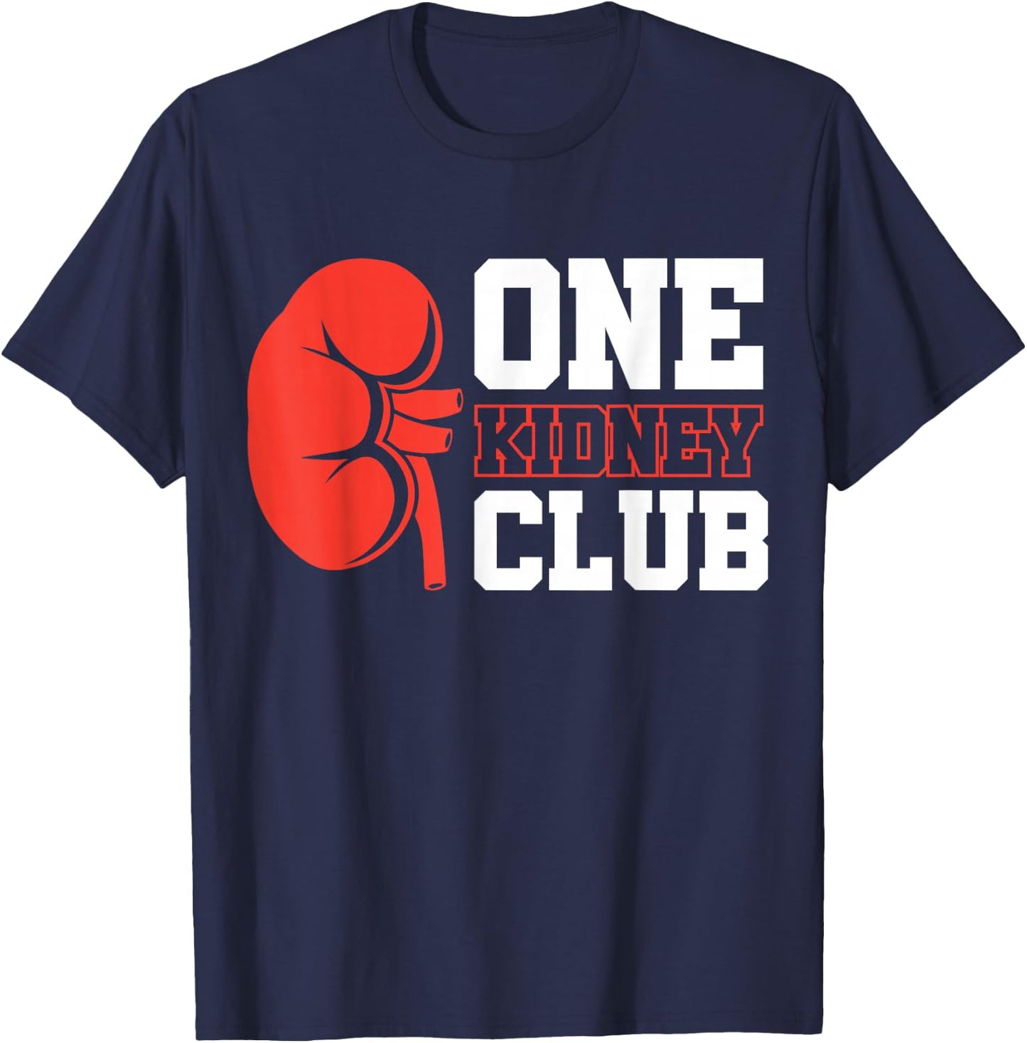 Kidney Transplant Kidney Donor Dialysis One Kidney Club - -Adults, Black, Small, Short Sleeve, Cotton 65%, Polyester 35% T-Shirt - T-Shirt | Navy