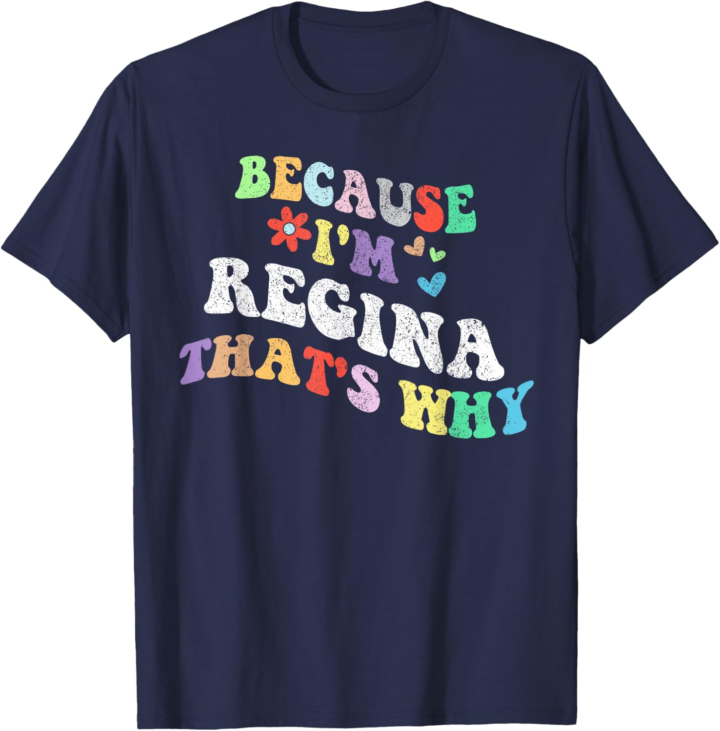 Retro Groovy Because Im Regina Thats Why Funny Custom Name T-Shirt - T-Shirt | Navy