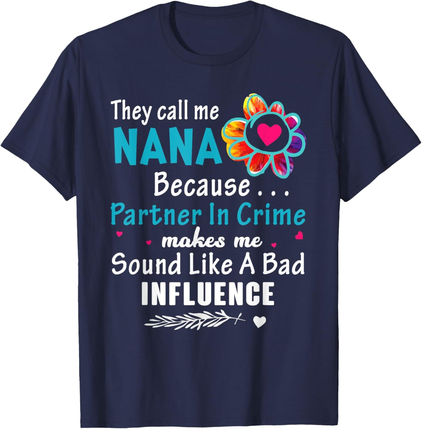 They Call Me Nana Because Partner In Crime Flower T-Shirt - T-Shirt | Navy