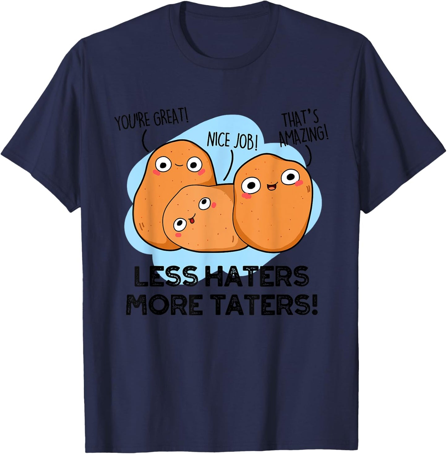 Less Haters More Taters Funny Potato Pun T-Shirt - T-Shirt | Navy