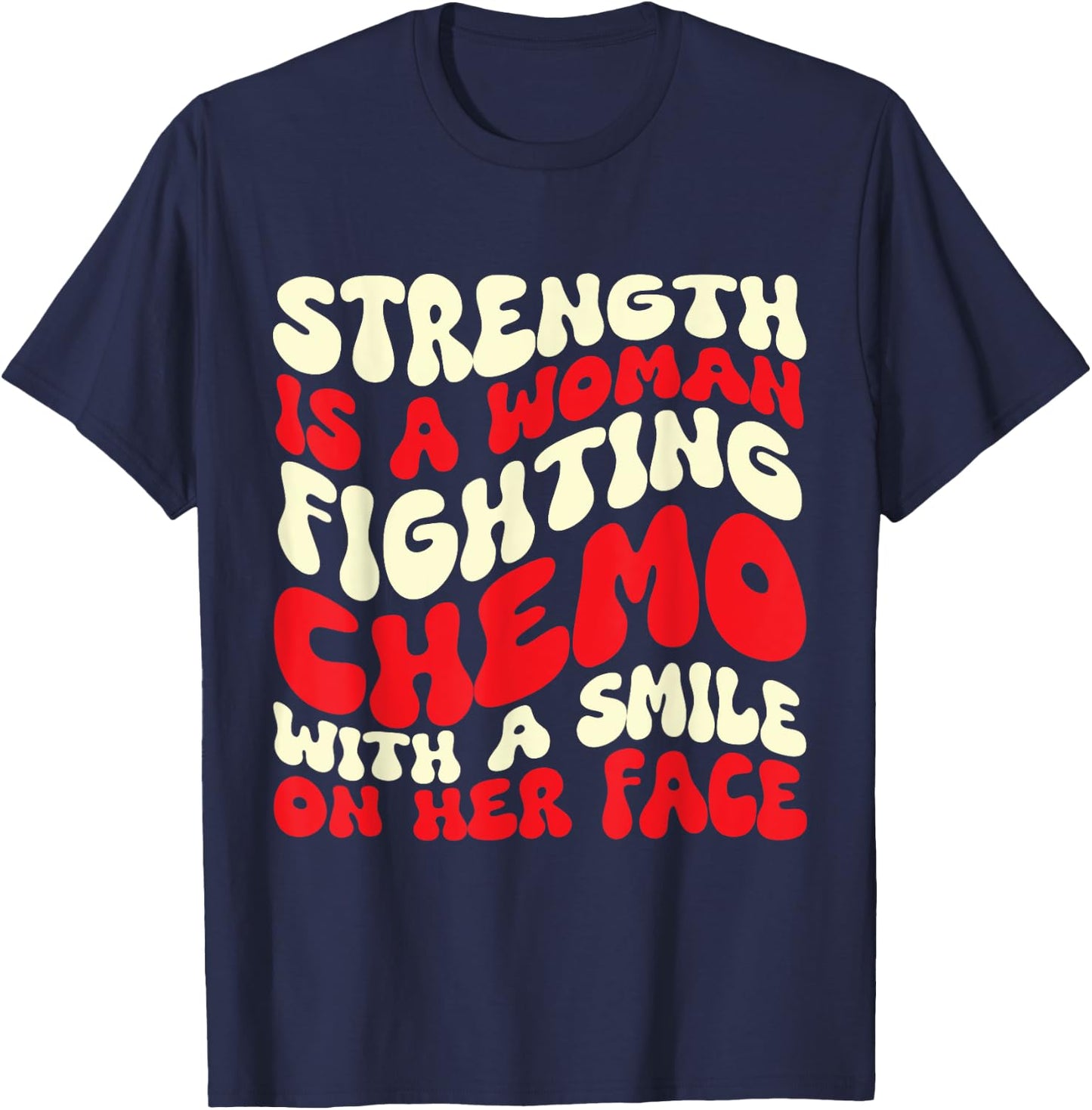 Strength Is A Woman Fighting Chemo T-Shirt - T-Shirt | Navy