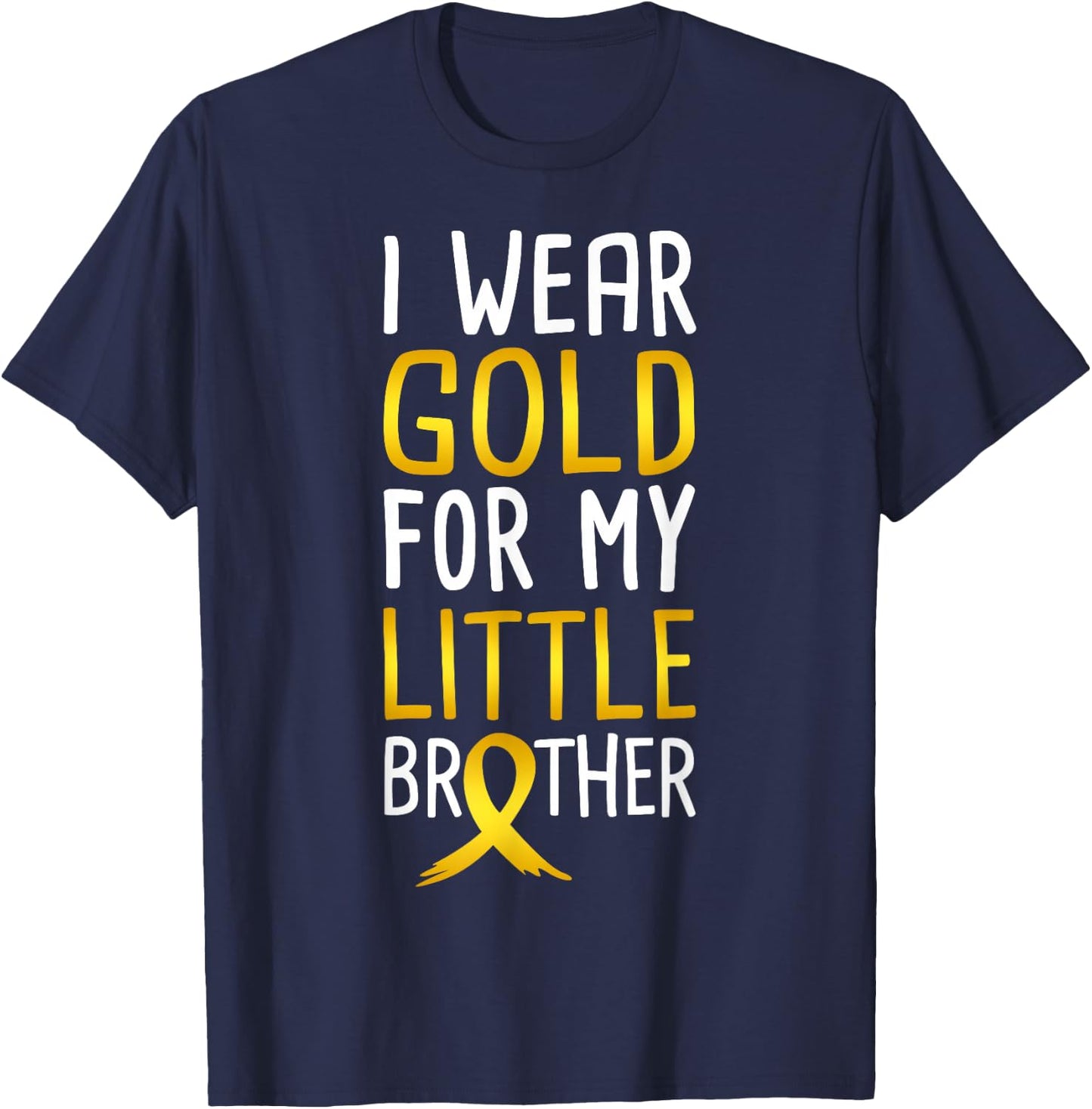 I Wear Gold For My Little Brother Childhood Cancer Awareness T-Shirt - T-Shirt | Navy