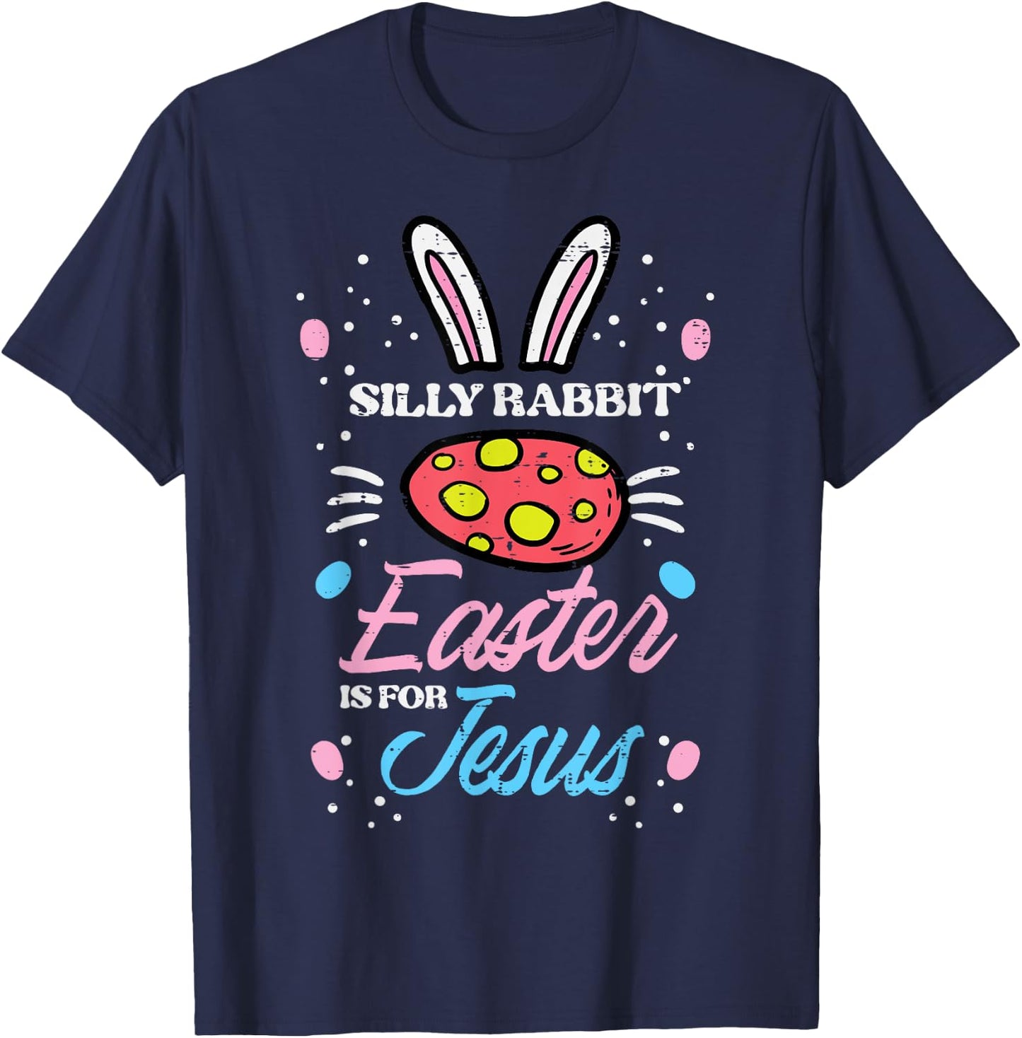 Silly Rabbit Easter For Jesus Religious Girls Kids Toddlers T-Shirt - T-Shirt | Navy