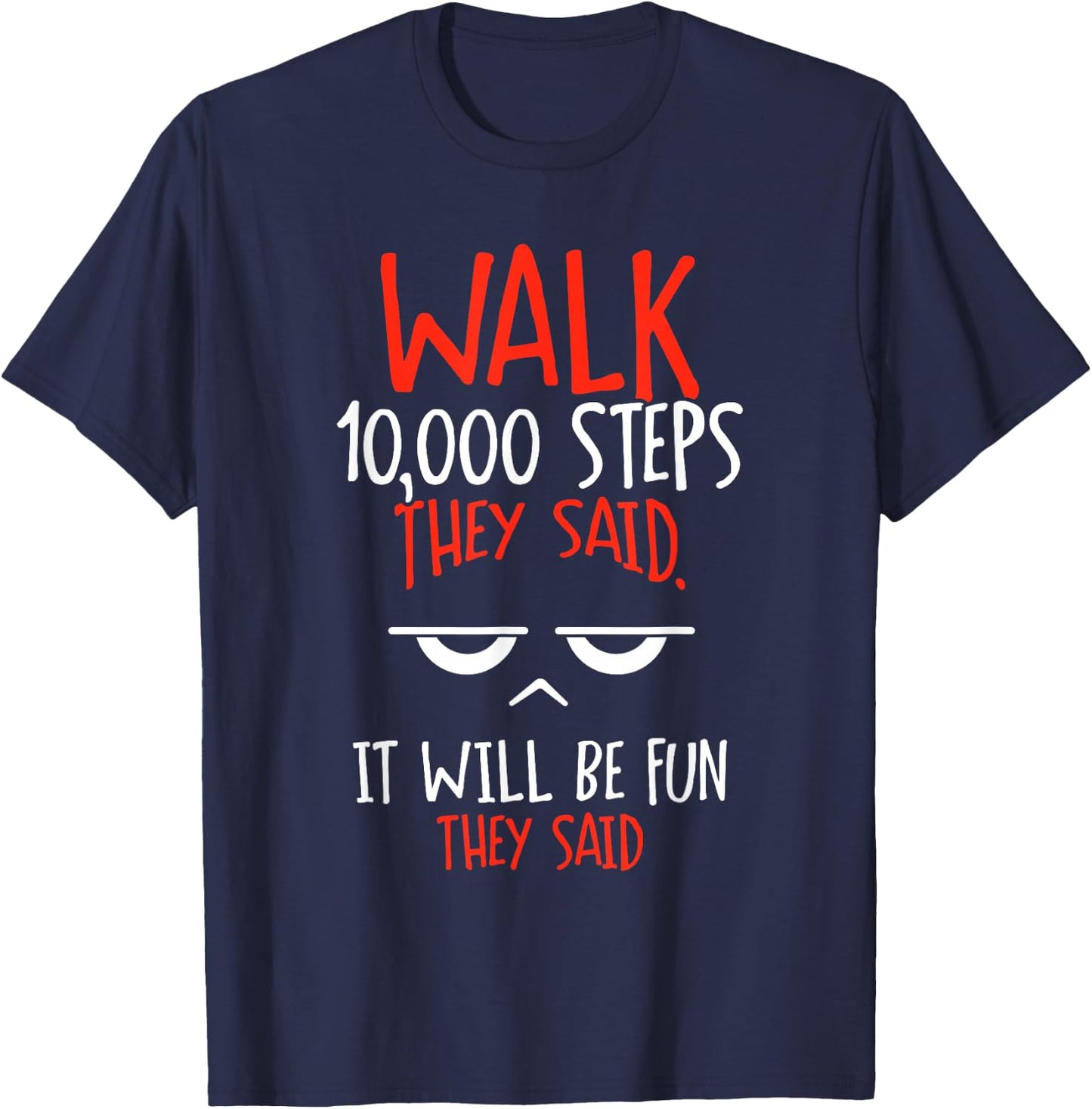 Go 10000 Steps Said Hiking 10000 Steps T-Shirt - T-Shirt | Navy