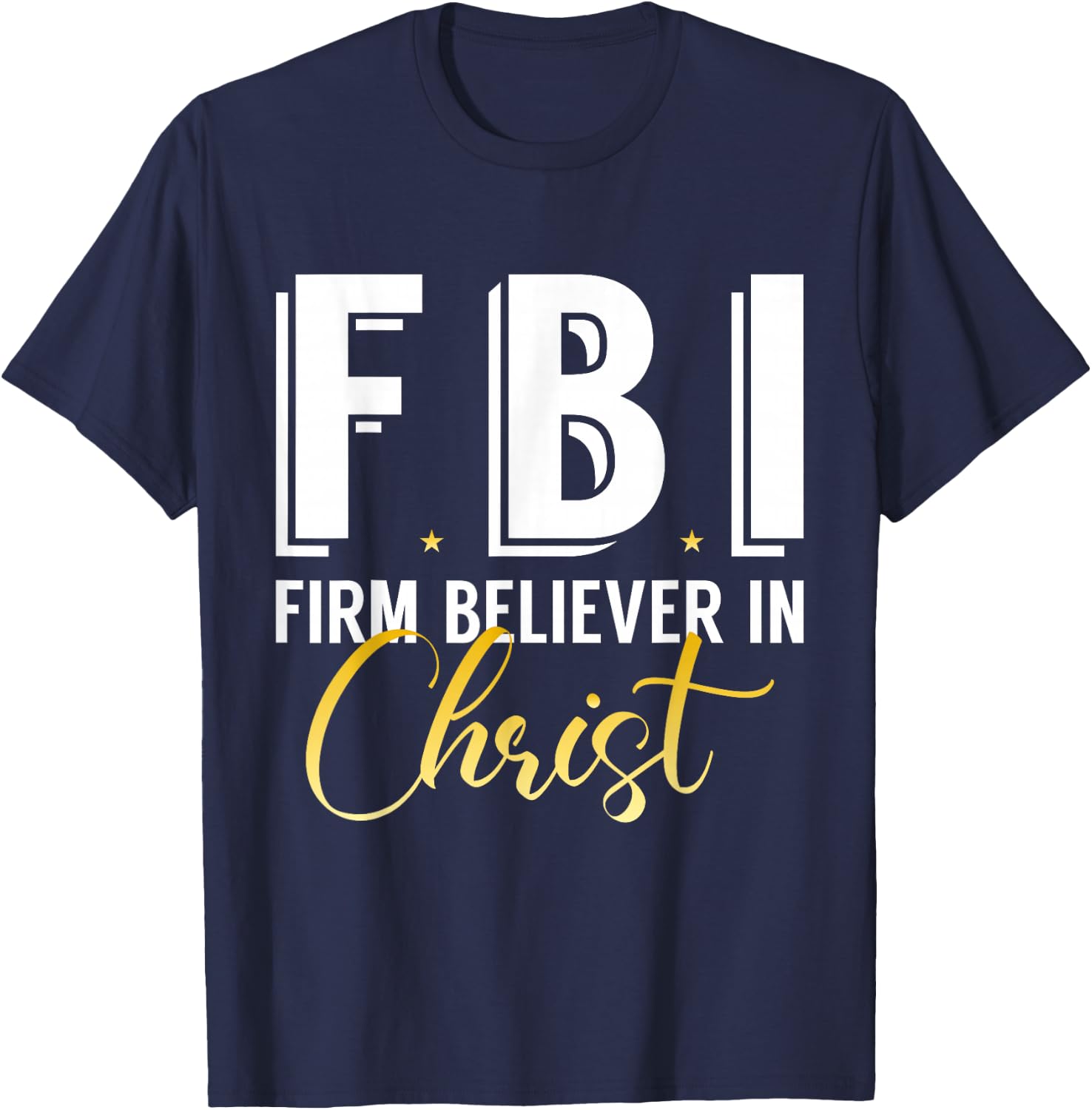 FBI From Believer In Christ Catholic Protestant Pastor Jesus T-Shirt - T-Shirt | Navy