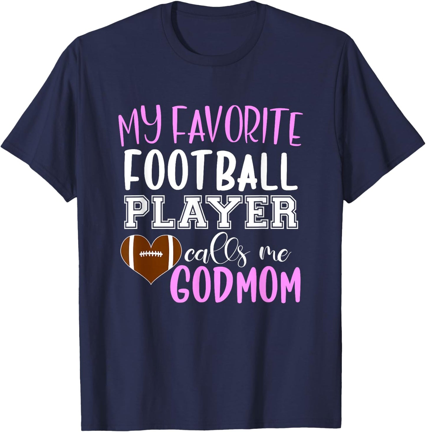 My Favorite Football Player Call Me Godmom T-Shirt - T-Shirt | Navy