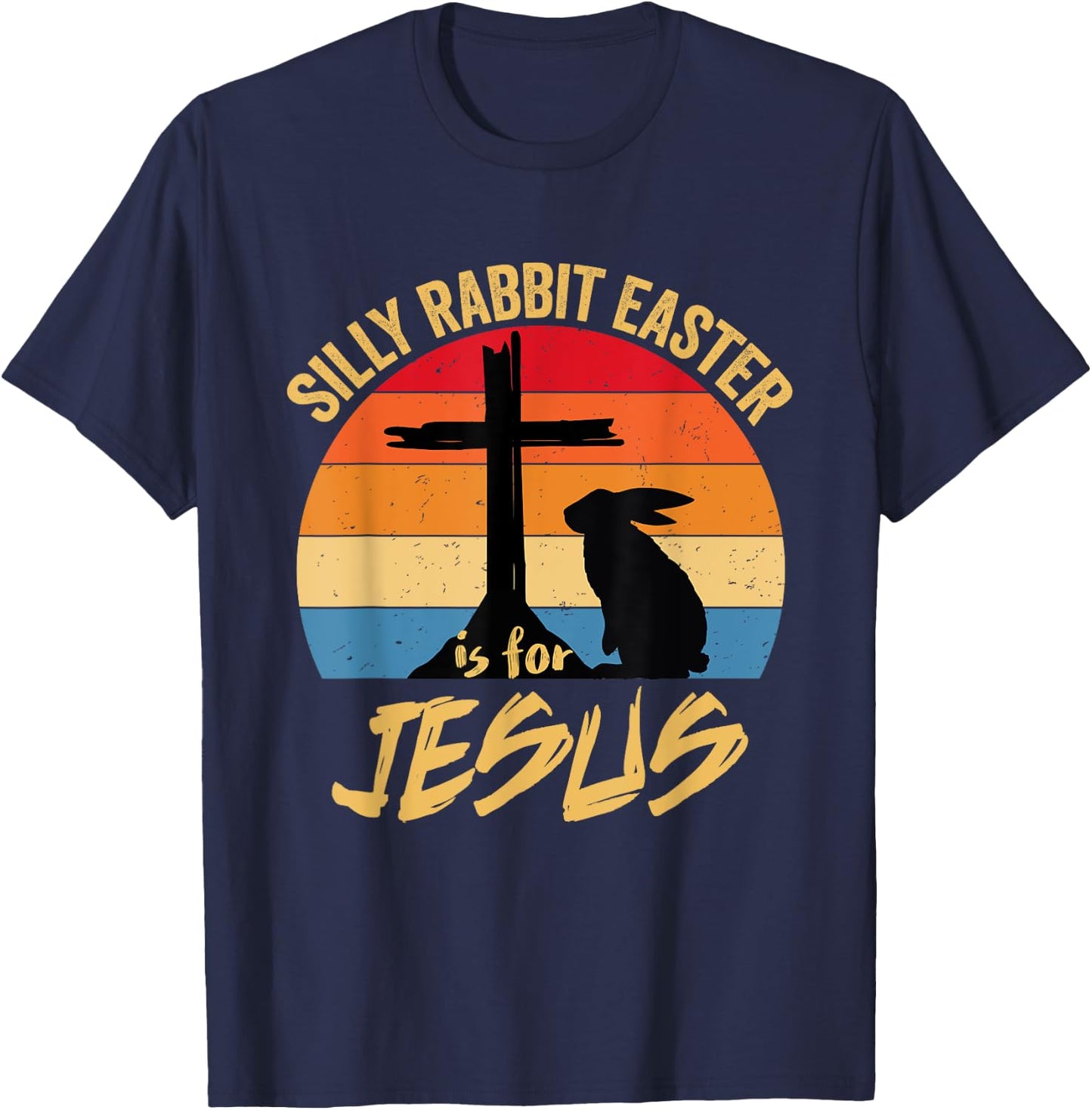 Silly Rabbit Easter Is For Jesus Retro Vintage Happy Easter T-Shirt - T-Shirt | Navy