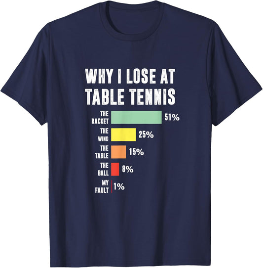 Why I Lose At Table Tennis, Funny Table Tennis Player T-Shirt - T-Shirt | Navy