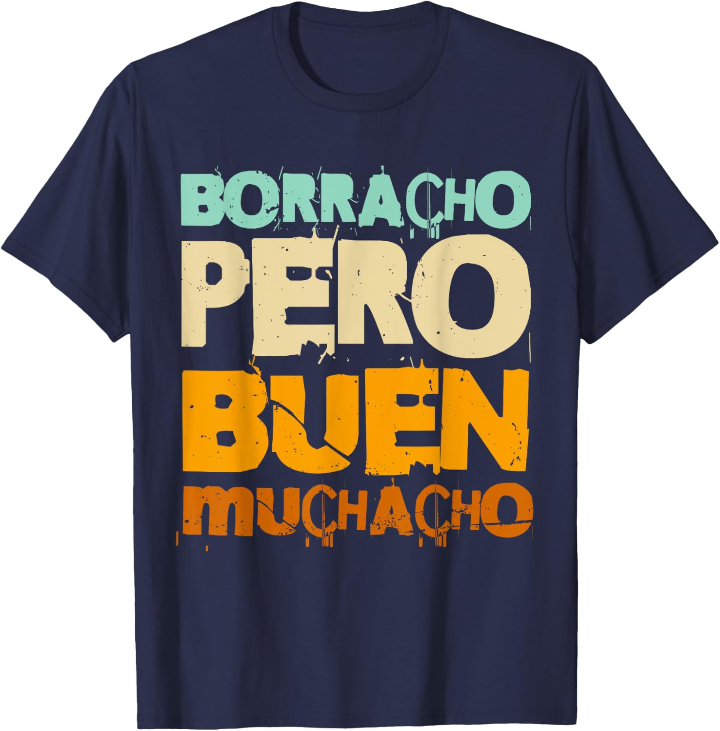 Borracho Pero Buen Muchacho Funny Spanish T-Shirt - T-Shirt | Navy
