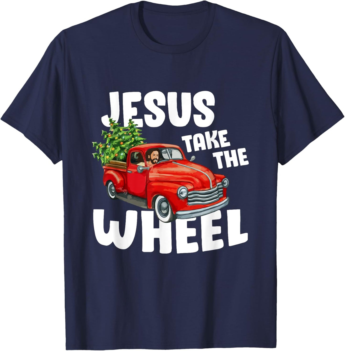 Jesus Christ Take The Wheel Red Truck Christmas Christian T-Shirt - T-Shirt | Navy