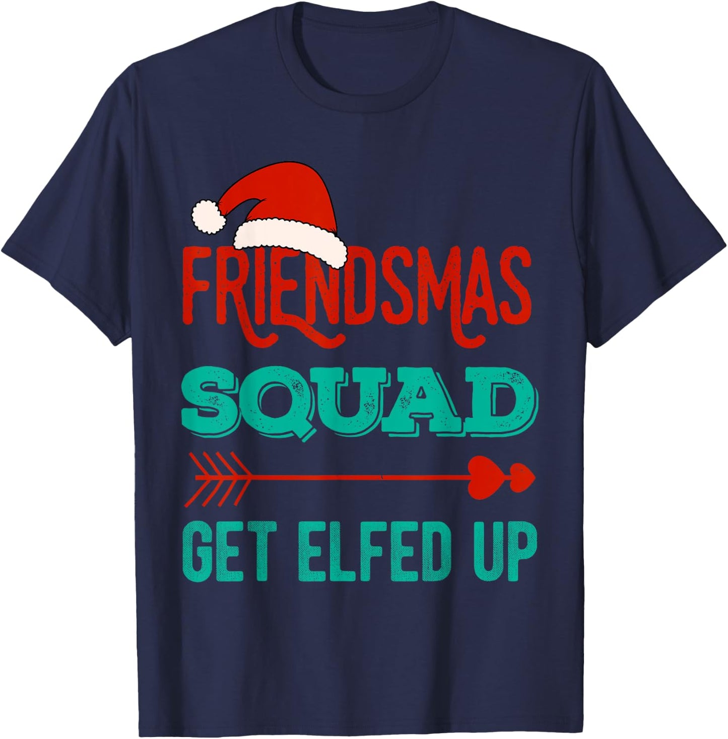 Merry Friendsmas Squad Get Elfed Up Matching Christmas Funny T-Shirt - T-Shirt | Navy