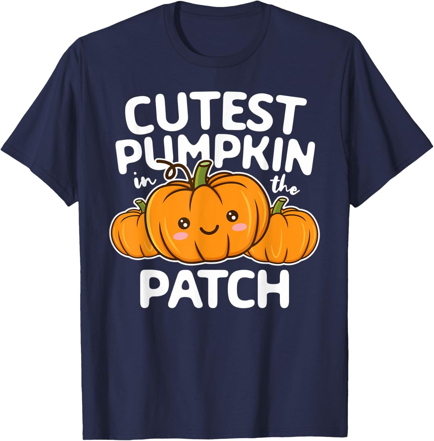 Cutest Pumpkin In The Patch Halloween Thanksgiving Boy Girl T-Shirt - T-Shirt | Navy