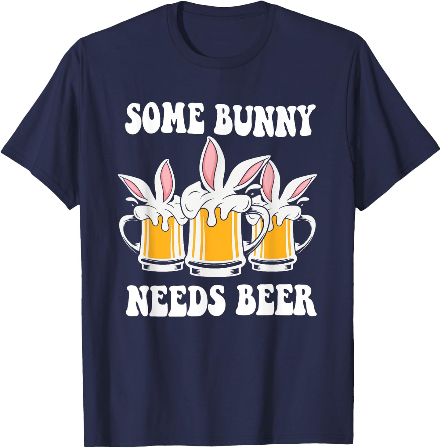 Easter Day Some Bunny Needs Beer T-Shirt - T-Shirt | Navy